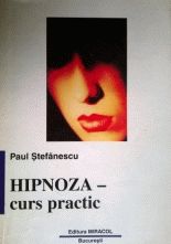 Hipnoza - curs practic - Paul Stefanescu